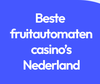 Beste fruitautomaten casino’s Nederland