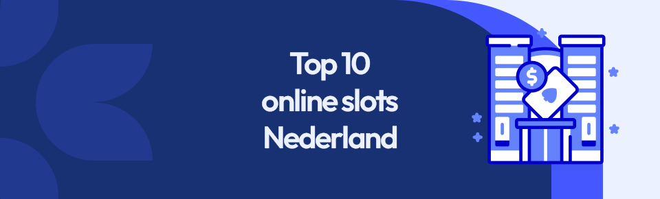 Top 10 online slots Nederland