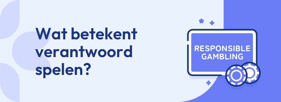 Wat is verantwoord spelen?